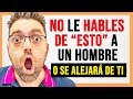 5 COSAS QUE NO DEBES CONTARLE A UN HOMBRE