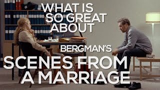 What's so great about Scenes from a Marriage? (Bergman, 1973)