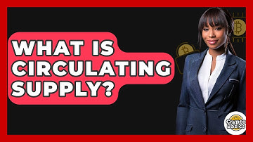 What Is Circulating Supply? - CryptoBasics360.com