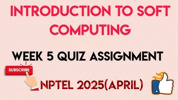 Introduction To Soft Computing Week 5 Quiz Answer Solution | NPTEL 2025(April) |