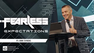 Fearless Expectations | Pastor John Torrens | DCC JESUS DOME