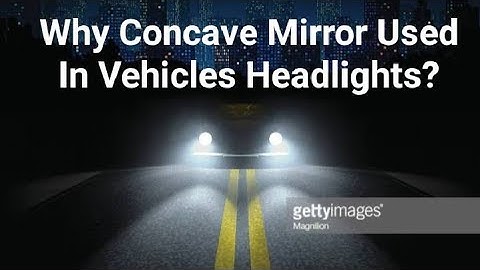 Why Headlights Used Concave mirror?