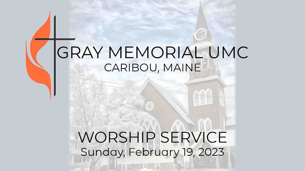 Sunday Worship Service February 19, 2023 Gray Memorial UMC