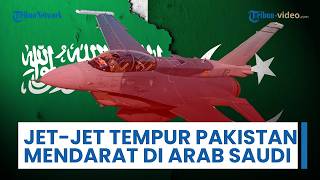 Jet-Jet Tempur Pakistan Mendarat Di Pangkalan Vital Arab Saudi, Pengerahan F-16 Jadi Sinyal Perang?