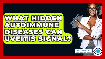 What Hidden Autoimmune Diseases Can Uveitis Signal? - Optometry Knowledge Base