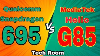 Snapdragon 695 Vs Helio G85 | Helio G85 Vs Snapdragon 695 | 695 Vs Helio G85 | G85 Vs 695 | SD 695
