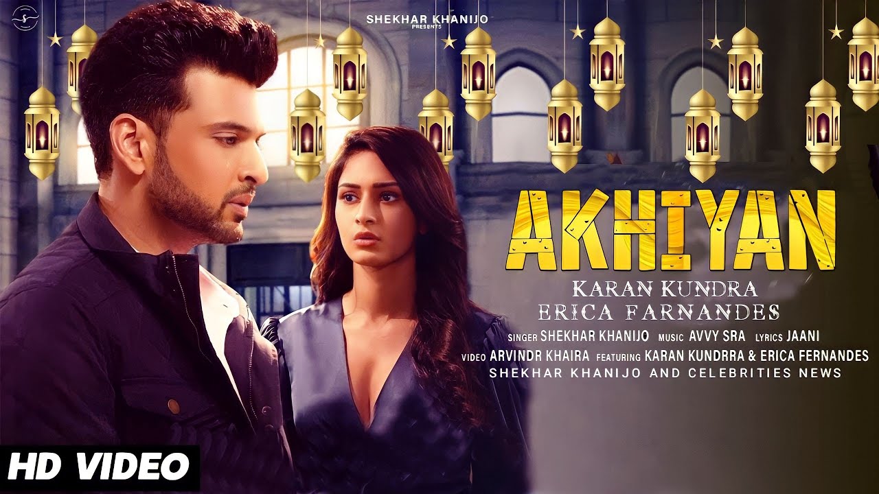 Akhiyan Song Karan Kundra Erica Farnandes New Song Akhiyan Karan 