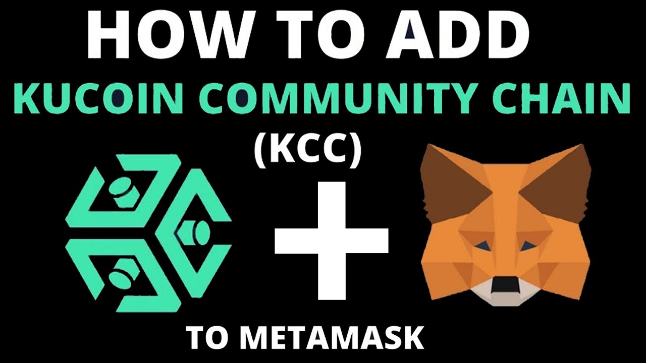 How to add Kucoin Community Chain to MetaMask | KCC Chain