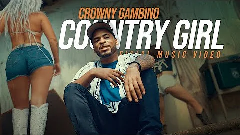 Crowny Gambino - Country Girl (Official Music Video)