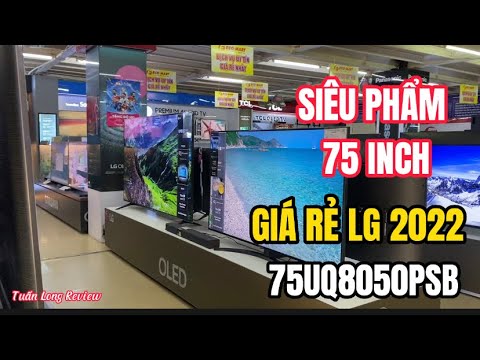 LÊN KỆ: TIVI 75 INCH SIÊU RẺ - CẤU HÌNH CAO - NẮP KIM LOẠI - LG ...