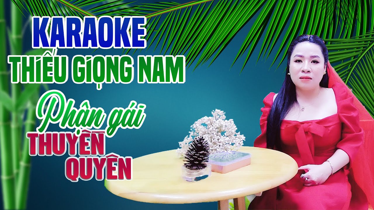 Karaoke Song Ca PHẬN GÁI THUYỀN QUYÊN - Thiếu Giọng Nam | Song Ca Với ...