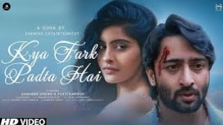 Kya Fark Padta Hai (lyrics) - dev Negi | Shaheer Sheikh, Yukti Kapoor