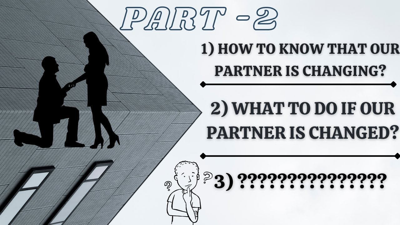 HOW TO KNOW THAT MY PARTNER IS CHANGING|| WHAT TO DO IF MY PARTHER IS CHANGED||PART - 2||