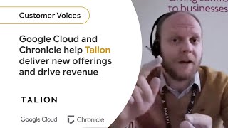 Google Cloud and Chronicle help Talion deliver new offerings and drive revenue