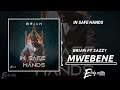 Brian  in safe hands  mwebene ft sazzy download song link in description