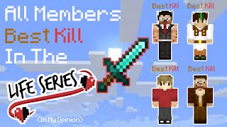 All Life Series Members Best Kill (IMO)