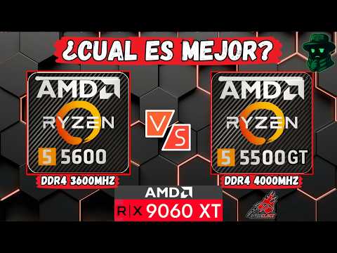 Ryzen 5 5500GT vs Ryzen 5 5600 - ¿Cual es mejor para mi RX 9060 XT? - 4k, 1440p y 1080p