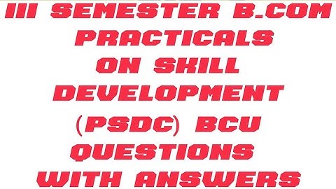 3 semester B.com practical on skill developments(psdc)Bangalore City University question with answer