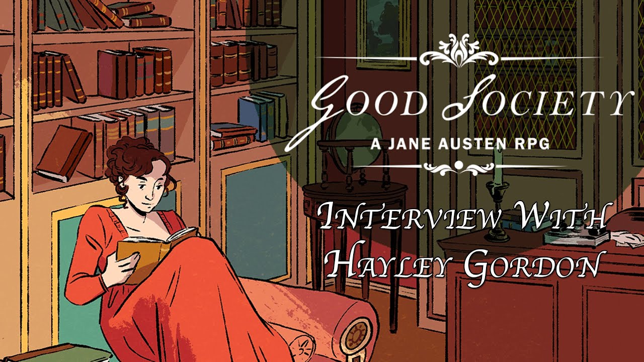 Good Society - A Jane Austen RPG - Interview with Hayley Gordon