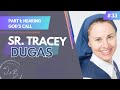 33. Sr  Tracey Dugas, Part 1: Hearing God