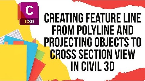 Creating feature line from polyline and projecting objects to cross section view