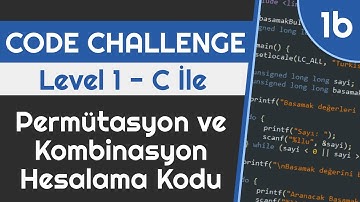 1b - C Programlama Örnekleri | Permütasyon ve Kombinasyon Kodu | Code Challenge Lv1