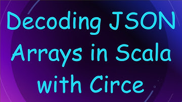 Decoding JSON Arrays in Scala with Circe