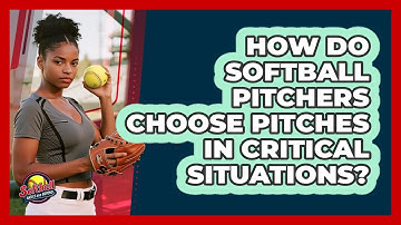 How Do Softball Pitchers Choose Pitches In Critical Situations? - Softball Basics and Beyond
