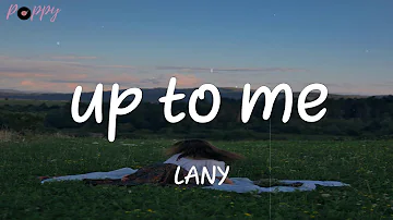 up to me - LANY (Lyrics)