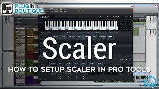 How to Setup SCALER in Pro Tools