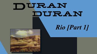 Duran Duran - Rio [Part 1]