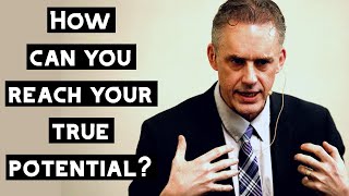 How Can You Reach Your TRUE Potential? | Jordan Peterson
