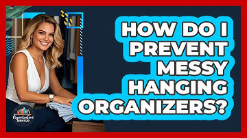 How Do I Prevent Messy Hanging Organizers? - Your Organization Mentor