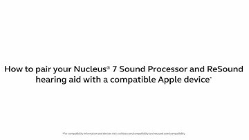 Pairing your Nucleus® 7 Sound Processor and ReSound hearing aid with a compatible Apple device