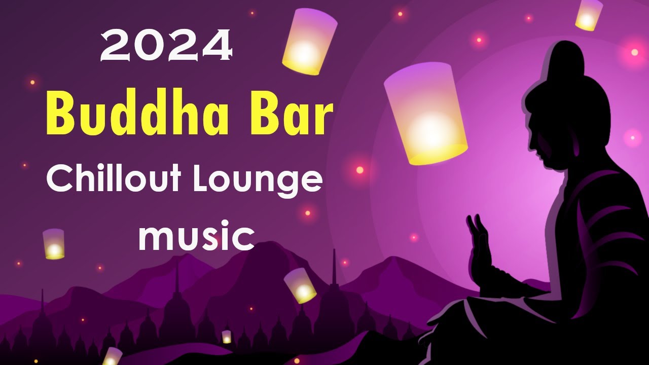 Buddha Bar 2024 Chill Out Lounge   Relaxing Instrumental Music Mix