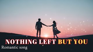 Nothing Left but You | Romantic Sad Song | Romantic Song | Lyric Video screenshot 4