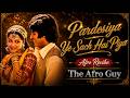 Pardesiya Yeh Sach Hai Piya (Afro Remix) | Afro Guy x Kishore Kumar & Lata Mangeshkar | Retro Afro