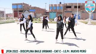 JFEN 2022 - DISCIPLINA BAILE URBANO - CATEGORIA C - I.E.Pr. NUEVO PERÚ