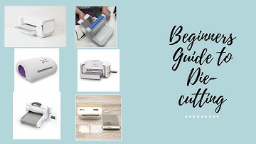 Absolute Beginners guide to die-cutting. Machines-Electric/manual, size, what brand, how to choose.