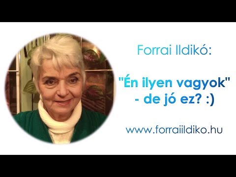 Forrai Ildikó: "Én ilyen vagyok" - de jó ez? :)