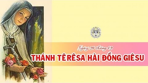 Ngày 01 tháng 10 - THÁNH TÊRÊSA HÀI ĐỒNG GIÊSU