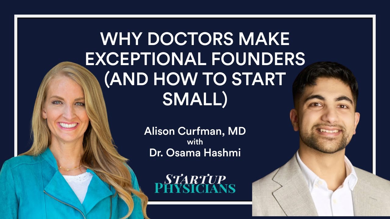 Why Doctors Make Exceptional Founders And How to Start Small with Dr  Osama Hashmi