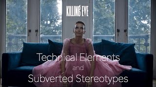 Killing Eve: Technical Elements and Subverted Stereotypes