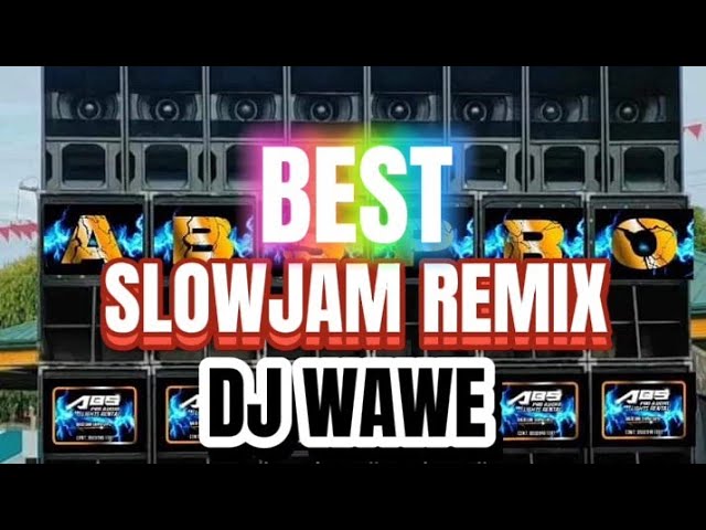 BEST SLOW JAM REMIX|DJ WAWE 2024 class=