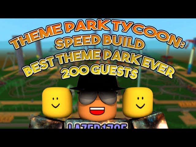 Roblox Theme Park Tycoon Speed Build Best Theme Park Ever 200 Guests Youtube - roblox theme park tycoon hints and tips servicefasr