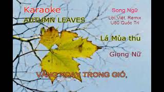 KARAOKE  AUTUMN LEAVES  SWING BOSSA LÁ MÙA THU  SONG NGỮ TONE NỮ  LỜI VIỆT,REMIX: U80 QUỐC TRÍ