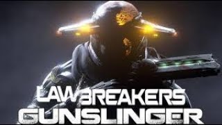 Lawbreakers Beta - Gunslinger Gameplay!
