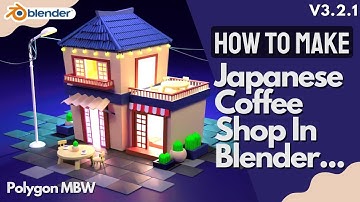 How To Make Japanese Coffee Shop In Blender Step By Step Process, 3D Modeling Process By Polygon MBW
