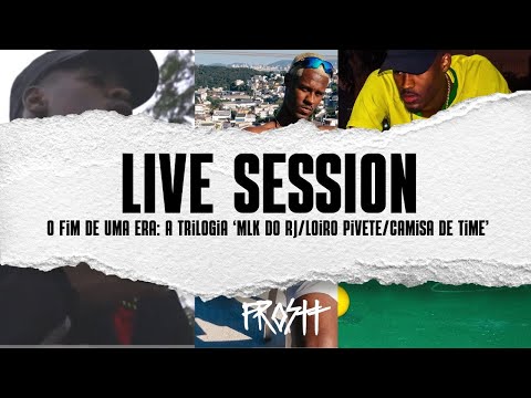 FROSTT - LIVE SESSION (O fim de uma era: A trilogia ‘Mlk do Rj/Loiro Pivete/Camisa de Time’)