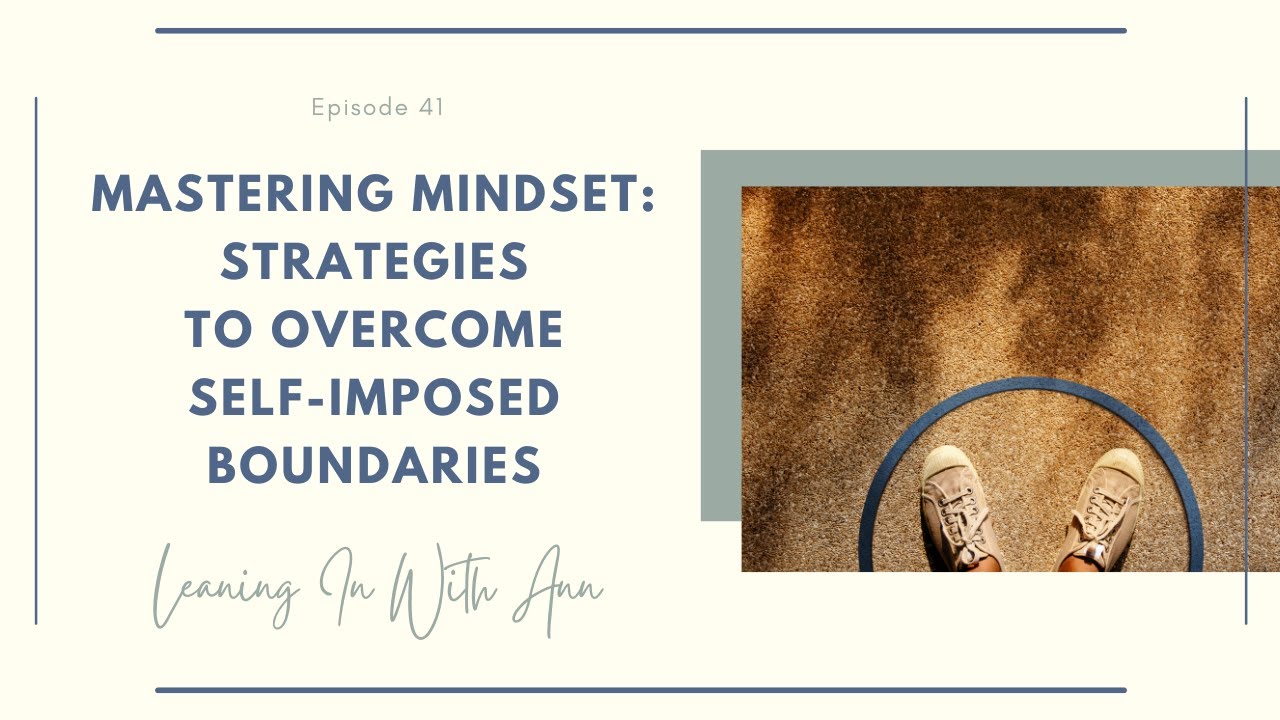 Mastering Mindset: Strategies to Overcome Self-Imposed Boundaries - YouTube